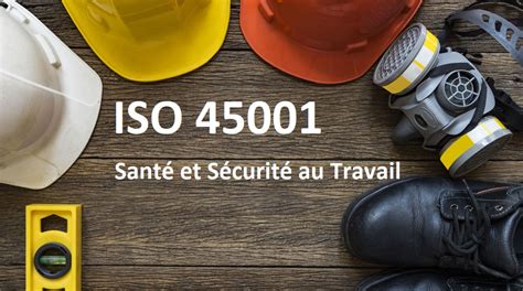 Management de la santé et de la sécurité selon l'ISO 45001: Les clés pour comprendre et mettre en place